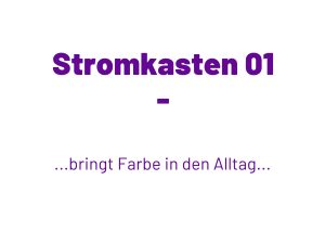 Stromkasten 1 bringt Farbe in den Alltag Titelbild