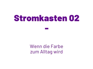 Titelbild für den Blog „Stromkasten 2 – Wenn die Farbe zum Alltag wird“ von Fiete Rakete.