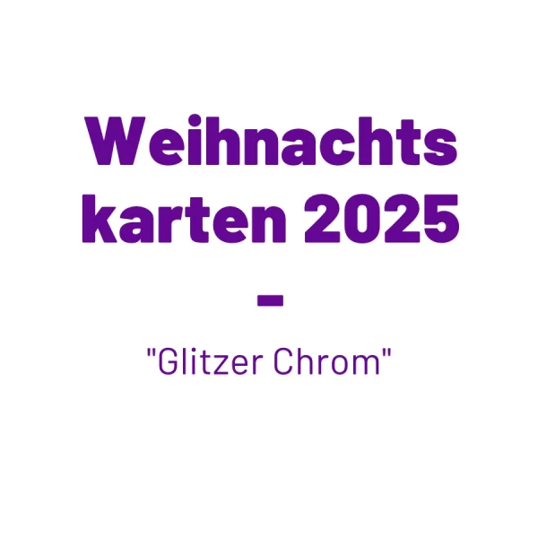 Textgrafik „Weihnachtskarten 2025 – Glitzer Chrom“ in weißer Schrift auf neutralem Hintergrund.