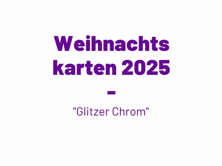 Textgrafik „Weihnachtskarten 2025 – Glitzer Chrom“ in weißer Schrift auf neutralem Hintergrund.